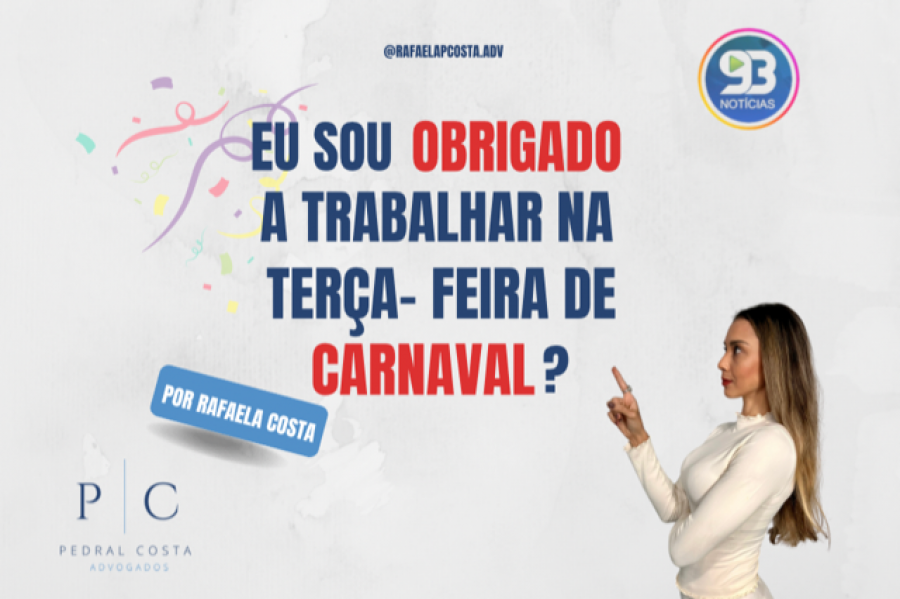 Eu sou obrigado a trabalhar na terça-feira de Carnaval?