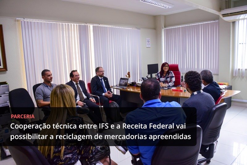 Cooperação técnica entre IFS e a Receita Federal vai possibilitar a reciclagem de mercadorias apreendidas