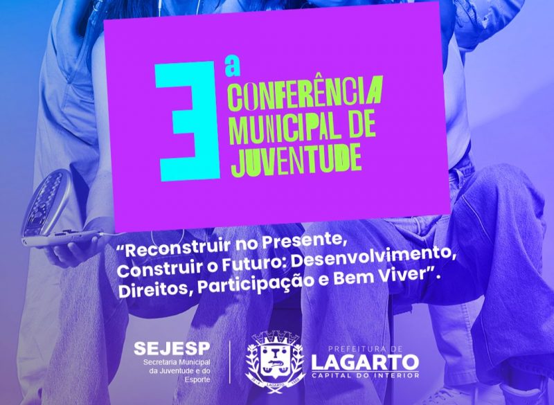 IV Conferência Nacional de Juventude: Lagarto abre as portas para o futuro dos jovens