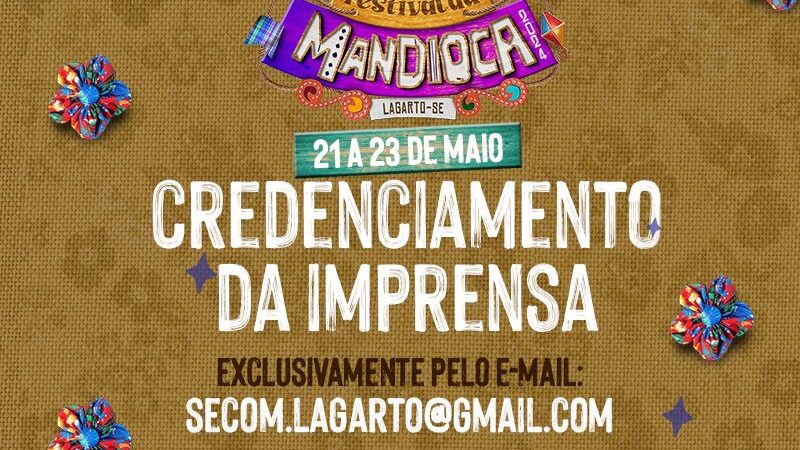 Festival da Mandioca 2024: Prefeitura de Lagarto divulga datas para o credenciamento da Imprensa