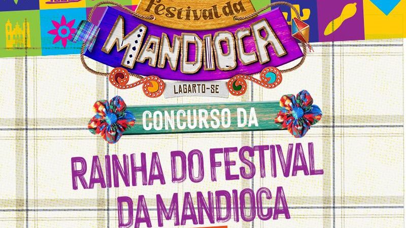 Inscrições abertas para o Concurso da Escolha da Rainha do Festival da Mandioca em Lagarto