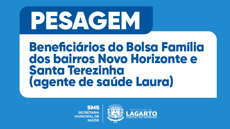 Prefeitura de Lagarto realizará Ação de Pesagem para Beneficiários do Bolsa Família dos bairros Novo Horizonte e Santa Terezinha