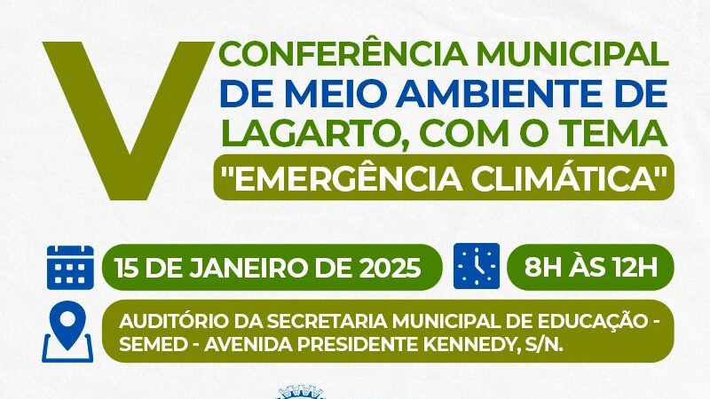 Prefeitura de Lagarto realiza V Conferência Municipal de Meio Ambiente com foco na Emergência Climática